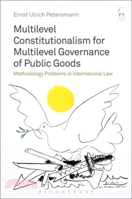 Multilevel Constitutionalism for Multilevel Governance of Public Goods：Methodology Problems in International Law