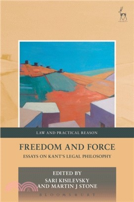 Freedom and Force：Essays on Kant's Legal Philosophy