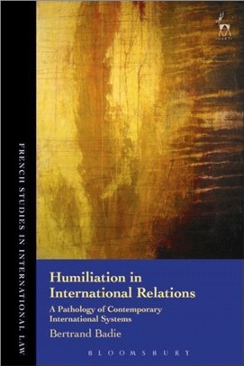 Humiliation in International Relations：A Pathology of Contemporary International Systems