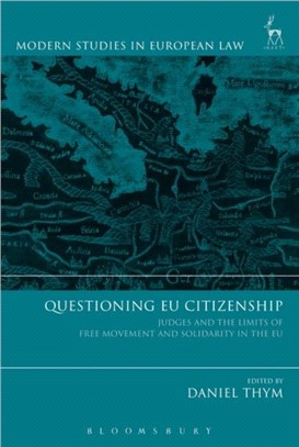 Questioning EU Citizenship：Judges and the Limits of Free Movement and Solidarity in the Eu