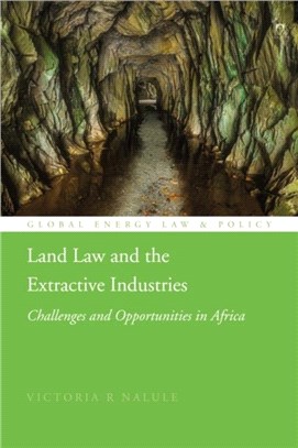 Land Law and the Extractive Industries：Challenges and Opportunities in Africa