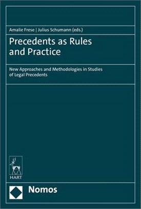 Precedents as Rules and Practice: New Approaches and Methodologies in Studies of Legal Precedents