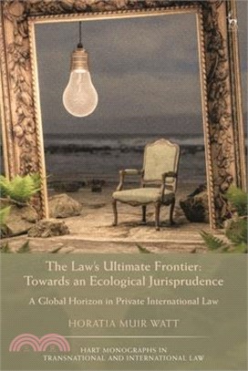 The Law's Ultimate Frontier: Towards an Ecological Jurisprudence: A Global Horizon in Private International Law