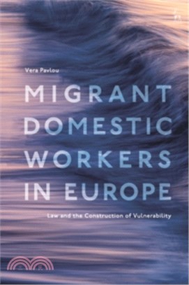 Migrant Domestic Workers in Europe：Law and the Construction of Vulnerability