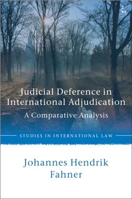 Judicial Deference in International Adjudication：A Comparative Analysis