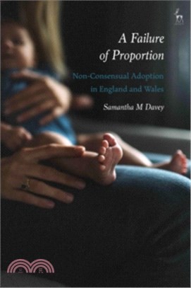 A Failure of Proportion：Non-Consensual Adoption in England and Wales