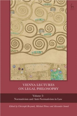 Vienna Lectures on Legal Philosophy, Volume 2：Normativism and Anti-normativism in Law