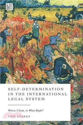 Self-Determination in the International Legal System：Whose Claim, to What Right?
