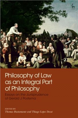 Philosophy of Law as an Integral Part of Philosophy：Essays on the Jurisprudence of Gerald J Postema