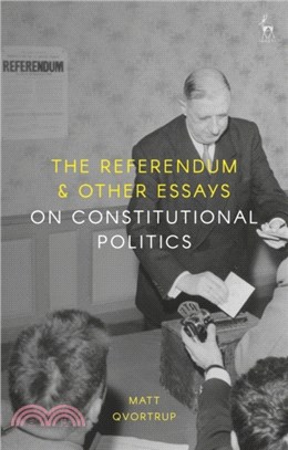 The Referendum and Other Essays on Constitutional Politics