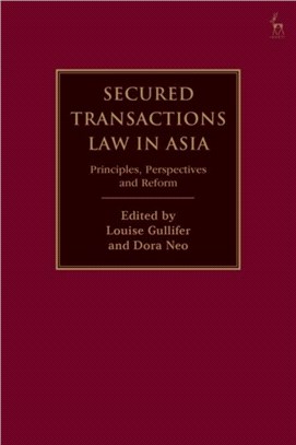 Secured Transactions Law in Asia：Principles, Perspectives and Reform