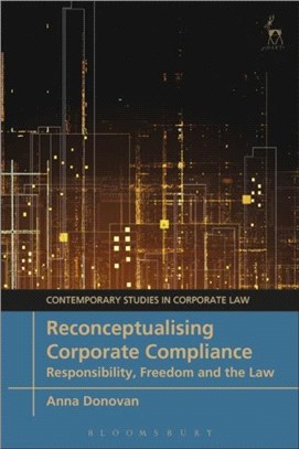 Reconceptualising Corporate Compliance：Responsibility, Freedom and the Law