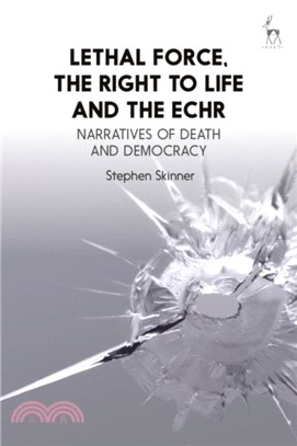 Lethal Force, the Right to Life and the ECHR