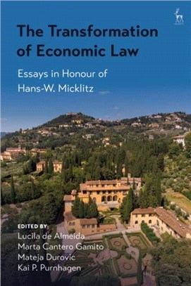 The Transformation of Economic Law：Essays in Honour of Hans-W. Micklitz
