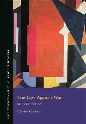 The Law Against War：The Prohibition on the Use of Force in Contemporary International Law
