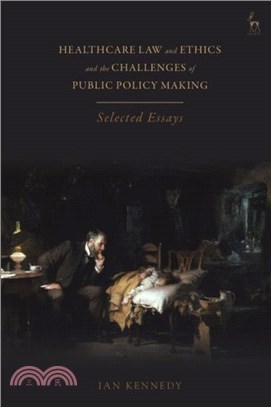 Healthcare Law and Ethics and the Challenges of Public Policy Making：Selected Essays