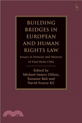 Building Bridges in European and Human Rights Law：Essays in Honour and Memory of Paul Heim CMG
