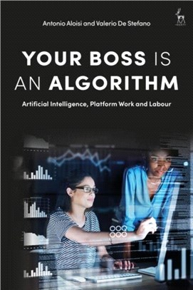 Your Boss Is an Algorithm：Artificial Intelligence, Platform Work and Labour