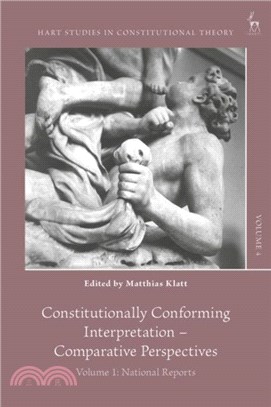 Constitutionally Conforming Interpretation - Comparative Perspectives：Volume 1: National Reports