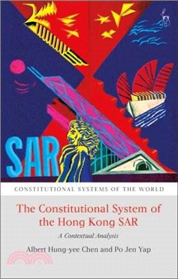 The Constitutional System of the Hong Kong SAR：A Contextual Analysis