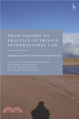 From Theory to Practice in Private International Law：Gedachtnisschrift for Professor Jonathan Fitchen