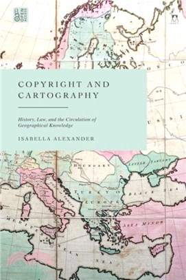 Copyright and Cartography：History, Law, and the Circulation of Geographical Knowledge