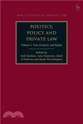 Politics, Policy and Private Law：Volume I: Tort, Property and Equity