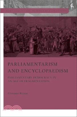 Parliamentarism and Encyclopaedism：Parliamentary Democracy in an Age of Fragmentation