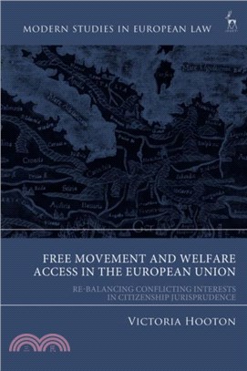 Free Movement and Welfare Access in the European Union：Re-Balancing Conflicting Interests in Citizenship Jurisprudence