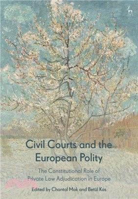 Civil Courts and the European Polity：The Constitutional Role of Private Law Adjudication in Europe