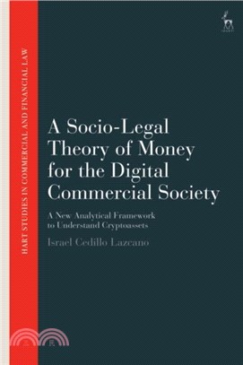 A Socio-Legal Theory of Money for the Digital Commercial Society：A New Analytical Framework to Understand Cryptoassets