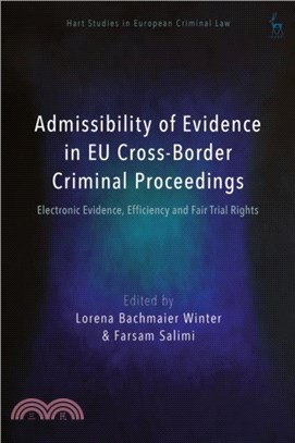 Admissibility of Evidence in EU Cross-Border Criminal Proceedings：Electronic Evidence, Efficiency and Fair Trial Rights