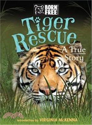 Born Free: Tiger Rescue (A True Story)