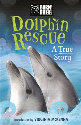 Born Free: Dolphin Rescue：A True Story