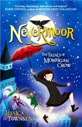 Nevermoor: Nevermoor：The Trials of Morrigan Crow Book 1