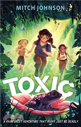 Toxic：A rainforest adventure that might just be deadly.