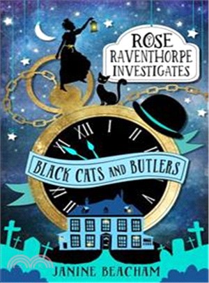 Rose Raventhorpe Investigates: Black Cats and Butlers: Book 1