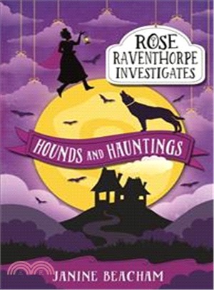Rose Raventhorpe Investigates：Hounds and Hauntings