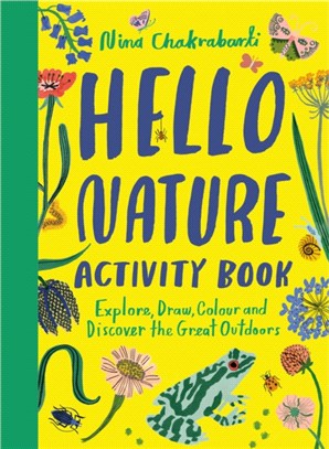 Hello Nature Activity Book: Explore, Draw, Colour and Discover the Great Outdoors