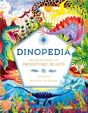 Dinopedia：An Encyclopedia of Prehistoric Beasts