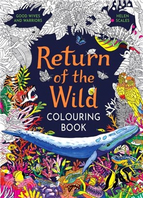 Return of the Wild Colouring Book：Celebrate and explore the natural world
