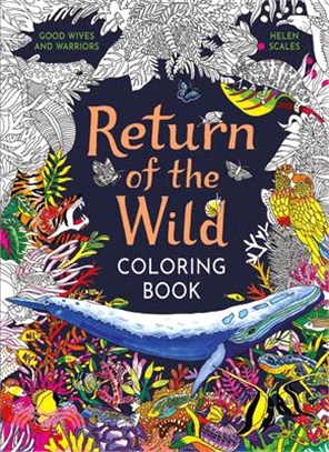 Return of the Wild Coloring Book: A Coloring Book to Celebrate and Explore the Natural World