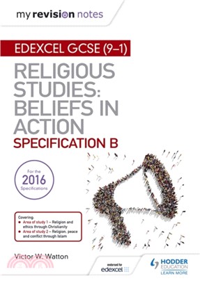 My Revision Notes Edexcel Religious Studies for GCSE (9-1): Beliefs in Action (Specification B)：Area 1 Religion and Ethics through Christianity, Area 2 Religion, Peace and Conflict through Islam