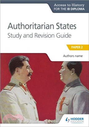 Access to History for the IB Diploma: Authoritarian States Study and Revision Guide：Paper 2