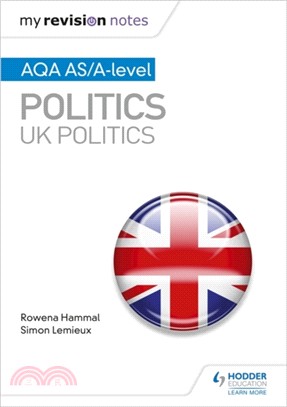 My Revision Notes: AQA AS/A-level Politics: UK Politics
