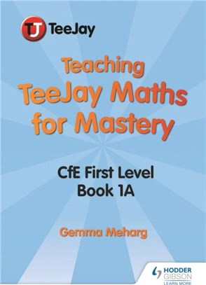 Teaching TeeJay Maths for Mastery: CfE First Level Book 1 A