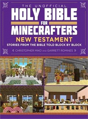 The Unofficial Holy Bible for Minecrafters ─ New Testament: Stories from the Bible Told Block by Block