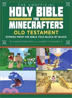 The Unofficial Holy Bible for Minecrafters ─ Old Testament: Stories from the Bible Told Block by Block