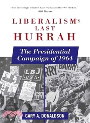 Liberalism's Last Hurrah ─ The Presidential Campaign of 1964