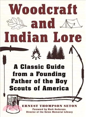 Woodcraft and Indian Lore ─ A Classic Guide from a Founding Father of the Boy Scouts of America